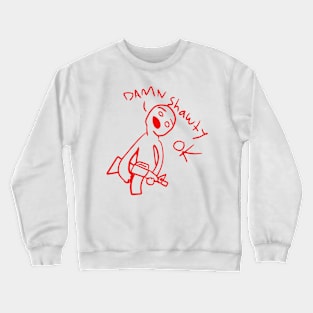 damn shawty Crewneck Sweatshirt